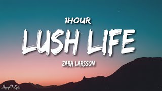 Zara Larsson  Lush Life Lyrics 1HOUR [upl. by Ema]