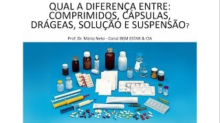 QUAL A DIFERENÇA ENTRE COMPRIMIDOS CÁPSULAS DRÁGEAS SOLUÇÃO E SUSPENSÃO VT  6 [upl. by Odo829]