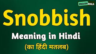 Snobbish meaning in hindi  Snobbish matlab kya hota hai  Snobbish explained [upl. by Aizahs]