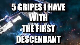 5 Gripes I have With The First Descendant [upl. by Mitzi]