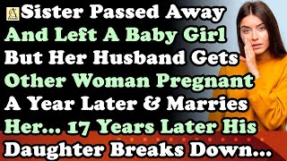 Sister Passed Away amp Leaves a Baby But Her Husband Get Other Woman Pregnant Year Later amp Marrie [upl. by Tarrance881]