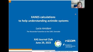 XANES Calculations to Help Understand Actinide Systems  Dr Lucia Amidani ESRF [upl. by Decato]