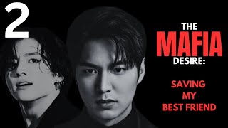 LEE MINHO FT JUNGKOOK  ONESHOT PART 2 MAFIA  THE MAFIA DESIRE  SAVING MY BEST FRIEND [upl. by Leopold]