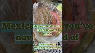 Season 3  Mexican food you’ve never heard of part 5 DULCE DE CANASTA ARTESANAL dulcesmexicanos [upl. by Airad]