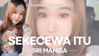 SEKECEWA ITU Cover SRI MANISA  SERAMPAK MANAGEMENT [upl. by Naut200]