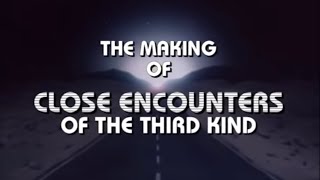 The Making of CLOSE ENCOUNTERS OF THE THIRD KIND Documentary 2001 [upl. by Suiraj]