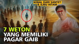 7 Weton yang Memiliki Pagar Gaib dan Kebal dari Ilmu Hitam  Menurut Primbon Jawa [upl. by Annhoj]