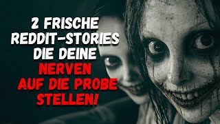 2 Frische RedditStories die deine Nerven auf die Probe stellen  Creepypasta [upl. by Barsky221]