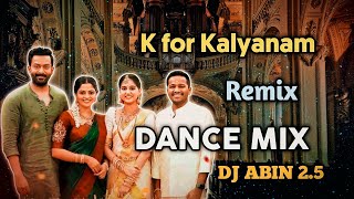 K for Kalyanam Remix Song  Dance Mix  DJ ABIN 25  Malayalam DJ Songs  I am Abin [upl. by Sirej484]