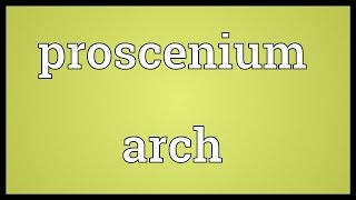 Proscenium arch Meaning [upl. by Sucramal]