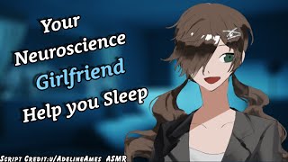 ASMR Neuroscience Girlfriend Help you Sleep [upl. by Reidar]