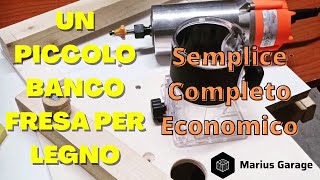 Come costruire ed usare un piccolo banco fresa per legno Semplice Completo Economico  Marius Garage [upl. by Yborian]