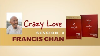 Crazy Love Session 3  Francis Chan  Christian Book Bible Study [upl. by Mord]