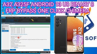 A32 A325F ANDROID 13 U8 BINARY 8 FRP BYPASS ONE CLICK CHIMERA [upl. by Hultgren]