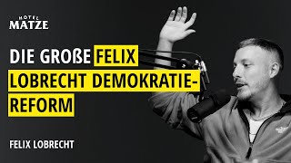 Die große Felix Lobrecht DemokratieReform [upl. by Smaoht127]