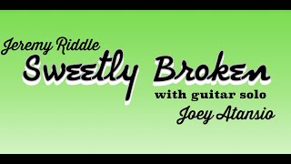 Sweetly Broken with Guitar Solo [upl. by Horatia987]