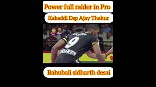 Dsp Ajay Thakur bahubali sidharth desai power full raider kabaddi pro kabaddi [upl. by Darrick]