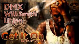 DMX amp Will Smith ft Lil Jon  Get it on remix by DjMIX 20112012 [upl. by Eenafets]