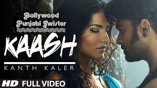 quotKaashquot Song  Kanth Kaler Ft Sunny Leone Sachiin J Joshi  Bollywood Punjabi Twister [upl. by Ermanno403]