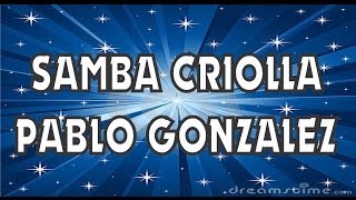 SAMBA CRIOLLA  PABLO GONZALEZ [upl. by Encrata]