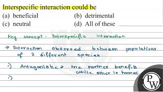 Interspecific interaction could be a beneficial b detrimental c neutral d All of these [upl. by Keare]