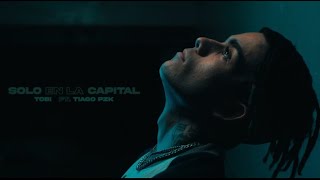 Tobi Ft Tiago PZK  Solo en la Capital Video Oficial [upl. by Petromilli474]