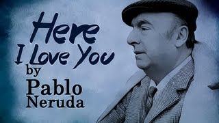 Here I Love You by Pablo Neruda  Poetry Reading [upl. by Tnaryb]