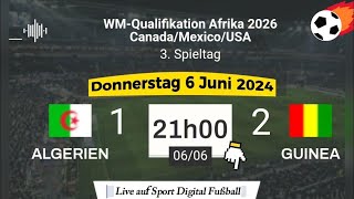 WMQualifikation 2026  Algerien 1  2 Guinea live auf Sport Digital Fußball – 06062024 um 21 Uhr [upl. by Dorreg]