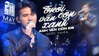 QUỐC THIÊN Live Mới Nhất  TRỜI VẪN CÒN XANH EM VẪN CÒN ANH  Mây Lang Thang Music [upl. by Andris755]