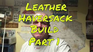 DIY Leather Haversack Part 1 [upl. by Okoyik]