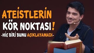 Ateistlerin Kör Noktası Hiçbiri Bunu Açıklayamadı [upl. by Enomas722]