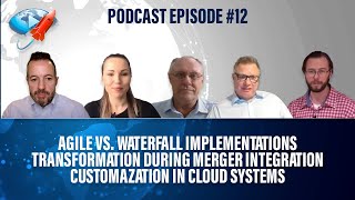 Podcast Ep12 Agile Implementations Transformation During Merger Integration Cloud Customization [upl. by Zela]