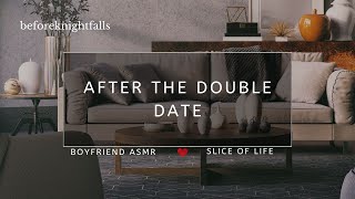 ASMR after the double date [upl. by Geis601]