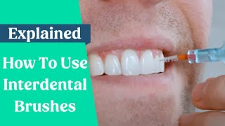 How To Use Interdental Brushes [upl. by Shakespeare149]