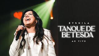 O Tanque de Betesda Ao Vivo — Eyshila  COM LETRA [upl. by Cirenoj]