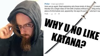 You Know What Thats a Good Point About My Attitude Towards Katanas [upl. by Olnay130]