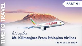 Flying Over Mount Kilimanjaro  A Breathtaking View with Ethiopian Airlines [upl. by Ailel]