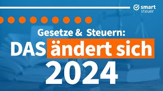 Das ändert sich 2024  Gesetze amp Steuern Änderungen 2024 [upl. by Idnam595]