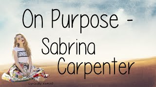 On Purpose With Lyrics  Sabrina Carpenter [upl. by Finny]