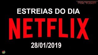 ESTREIAS NETFLIX DO DIA 28012019  GUIA DEFINITIVO DE TUDO [upl. by Karisa]