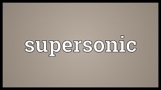 Supersonic Meaning [upl. by Nemaj]