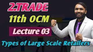 11th OcmChapter No 02TRADELecture 3Types of Large Scale Retailers [upl. by Siroved]