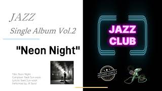 Neon night┃JAZZ Single Album Vol2ㅣ편안한 재즈 Eargasm Healing Relaxation Smooth [upl. by Anneliese]