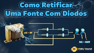 Como Retificar Uma Fonte Com Diodos [upl. by Couchman]