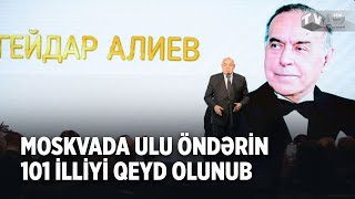 MOSKVADA ULU ÖNDƏRİN 101 İLLİYİ QEYD OLUNUB [upl. by Naujuj]