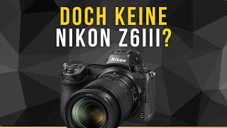 Doch keine Nikon Z6iii [upl. by Miarzim]