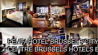 pentahotel Brussels City Centre Brussels Hotels Belgium [upl. by Lewanna]