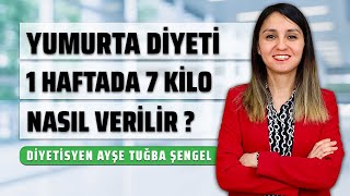 Yumurta Diyeti ile Bir Haftada 7 Kilo Nasıl Verilir  Diyetisyen Ayşe Tuğba Şengel [upl. by Arsi]