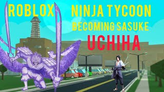 Roblox ninja tycoon ll Becoming Sasuke Uchiha [upl. by Euqinobe]