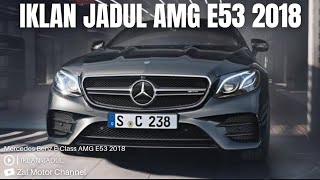 🔴 IKLAN JADUL MERCEDES BENZ AMG E53 2018 [upl. by Yellas]